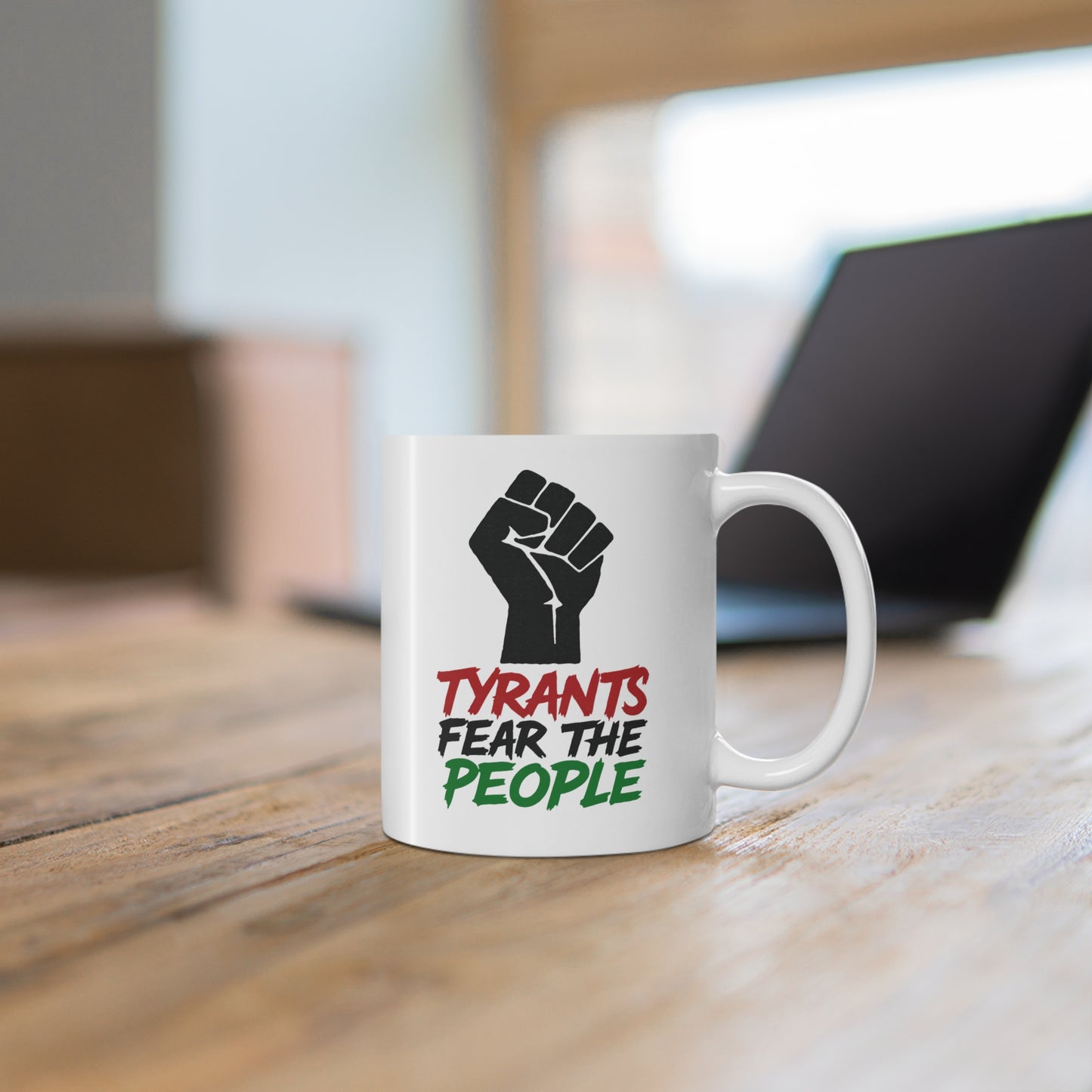 Empowerment Mug - "Tyrants Fear The People" - 11oz Coffee Cup