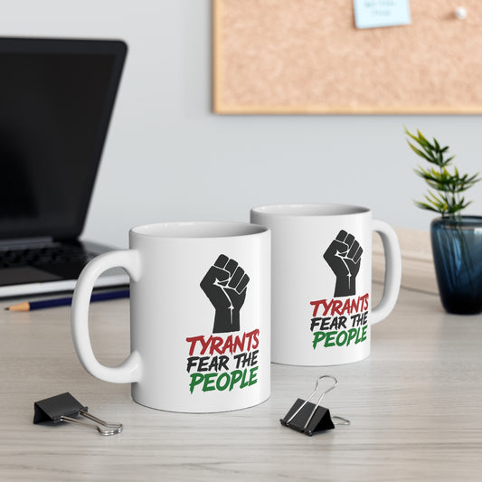 Empowerment Mug - "Tyrants Fear The People" - 11oz Coffee Cup